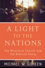 Image for A Light to the Nations – The Missional Church and the Biblical Story
