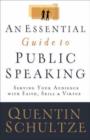 Image for An essential guide to public speaking  : serving your audience with faith, skill, and virtue