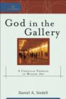 Image for God in the gallery  : a Christian embrace of modern art
