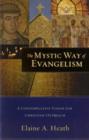 Image for The mystic way of evangelism  : a contemplative vision for Christian outreach