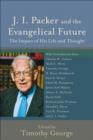 Image for J.I.Packer and the Evangelical Future
