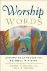 Image for Worship words  : discipling language for faithful ministry