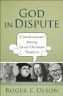 Image for God in Dispute : Conversations Between Great Christian Thinkers