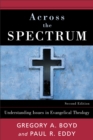 Image for Across the Spectrum - Understanding Issues in Evangelical Theology