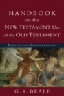 Image for Handbook on the New Testament Use of the Old Tes – Exegesis and Interpretation