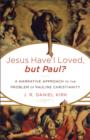 Image for Jesus Have I Loved, but Paul? : A Narrative Approach to the Problem of Pauline Christianity