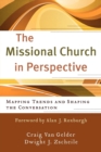 Image for The Missional Church in Perspective – Mapping Trends and Shaping the Conversation