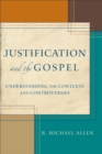 Image for Justification and the Gospel – Understanding the Contexts and Controversies
