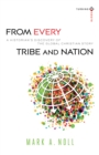 Image for From Every Tribe and Nation – A Historian`s Discovery of the Global Christian Story
