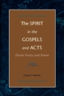Image for The Spirit in the Gospels and Acts – Divine Purity and Power