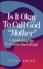 Image for Is It Okay to Call God &quot;Mother&quot;?
