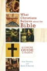 Image for What Christians Believe about the Bible – A Concise Guide for Students