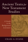 Image for Ancient Texts for New Testament Studies – A Guide to the Background Literature