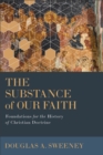Image for The substance of our faith  : foundations for the history of Christian doctrine