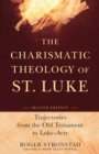 Image for The Charismatic Theology of St. Luke – Trajectories from the Old Testament to Luke–Acts