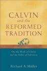 Image for Calvin and the Reformed Tradition – On the Work of Christ and the Order of Salvation