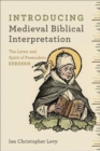 Image for Introducing Medieval Biblical Interpretation – The Senses of Scripture in Premodern Exegesis