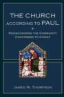 Image for The Church according to Paul - Rediscovering the Community Conformed to Christ