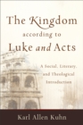Image for The Kingdom according to Luke and Acts – A Social, Literary, and Theological Introduction