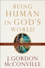 Image for Being Human in God&#39;s World : An Old Testament Theology of Humanity