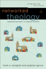 Image for Networked Theology - Negotiating Faith in Digital Culture