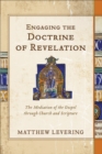 Image for Engaging the Doctrine of Revelation - The Mediation of the Gospel through Church and Scripture