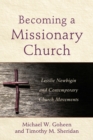 Image for Becoming a Missionary Church – Lesslie Newbigin and Contemporary Church Movements