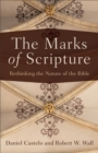 Image for The marks of Scripture  : rethinking the nature of the Bible