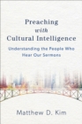 Image for Preaching with Cultural Intelligence – Understanding the People Who Hear Our Sermons