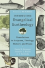 Image for Introducing Evangelical Ecotheology – Foundations in Scripture, Theology, History, and Praxis