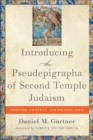 Image for Introducing the Pseudepigrapha of Second Temple Judaism : Message, Context, and Significance