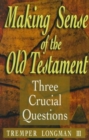 Image for Making Sense of the Old Testament - Three Crucial Questions