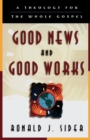 Image for Good News and Good Works - A Theology for the Whole Gospel