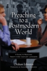 Image for Preaching to a Postmodern World : A Guide to Reaching Twenty-First-Century Listeners
