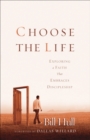 Image for Choose the Life - Exploring a Faith that Embraces Discipleship