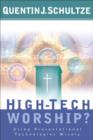 Image for High-Tech Worship? - Using Presentational Technologies Wisely