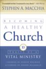 Image for Becoming a Healthy Church - Ten Traits of a Vital Ministry