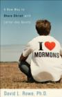 Image for I Love Mormons – A New Way to Share Christ with Latter–day Saints