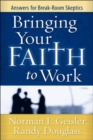 Image for Bringing Your Faith to Work : Answers for Break-Room Skeptics