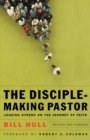 Image for The Disciple–Making Pastor – Leading Others on the Journey of Faith
