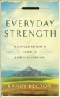 Image for Everyday Strength – A Cancer Patient`s Guide to Spiritual Survival