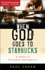 Image for When God Goes to Starbucks – A Guide to Everyday Apologetics