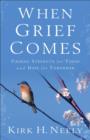 Image for When Grief Comes - Finding Strength for Today and Hope for Tomorrow