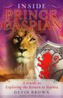 Image for Inside &quot;Prince Caspian&quot; : A Guide to Exploring the Return to Narnia