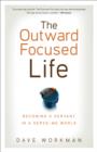 Image for The outward-focused life  : becoming a servant in a serve-me world