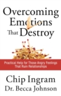Image for Overcoming Emotions that Destroy – Practical Help for Those Angry Feelings That Ruin Relationships