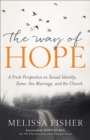 Image for Way of Hope, The A Fresh Perspective on Sexual Ide ntity, Same–Sex Marriage, and the Church