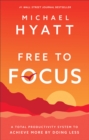 Image for Free to Focus – A Total Productivity System to Achieve More by Doing Less