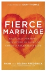 Image for Fierce Marriage – Radically Pursuing Each Other in Light of Christ`s Relentless Love