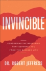Image for Invincible  : conquering the mountains that separate you from the blessed life
